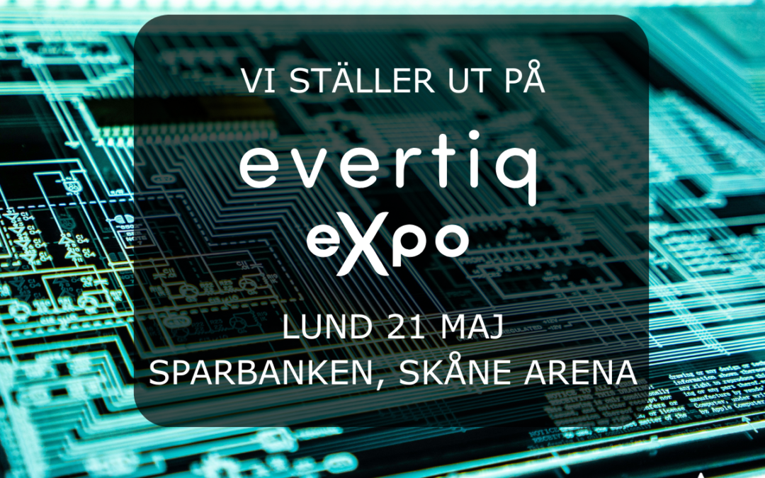 Vi ställer ut på Evertiq Expo i Lund den 21 Maj